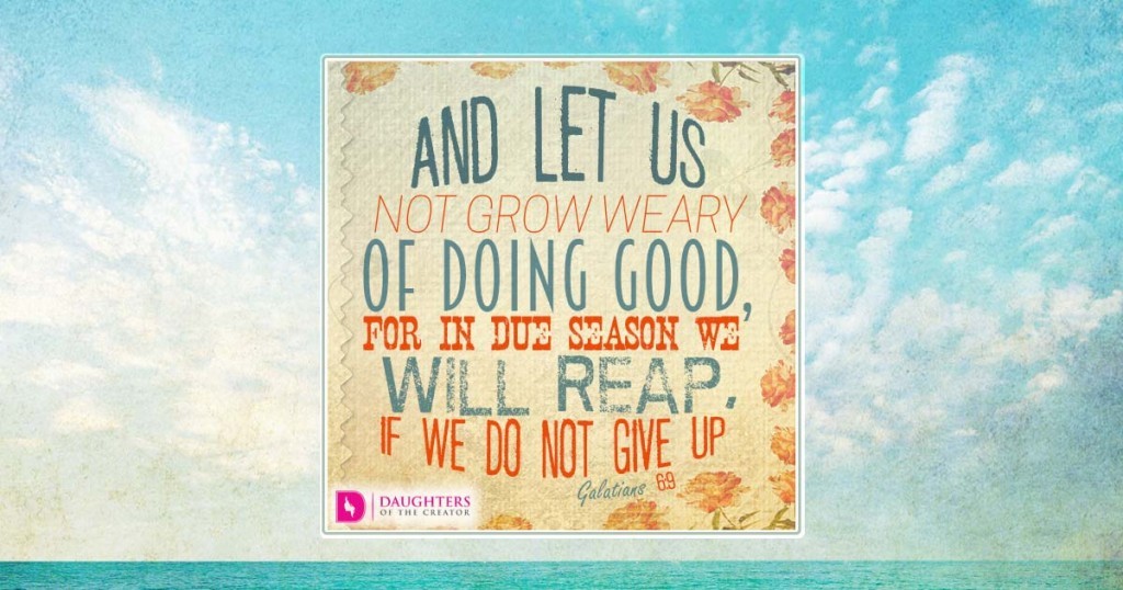 FB_And let us not grow weary of doing good, for in due season we will reap, if we do not give up