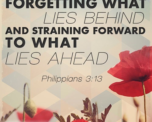 Forgetting what lies behind and straining forward to what lies ahead