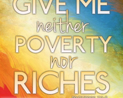 Give me neither poverty nor riches