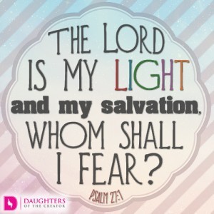 The Lord is my light and my salvation