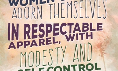 Women should adorn themselves in respectable apparel, with modesty and self-control