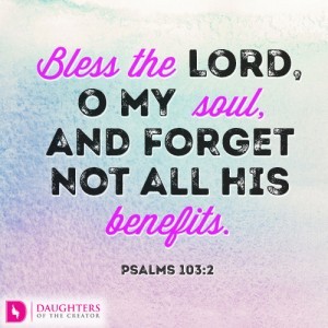 Bless the LORD, O my soul, and forget not all his benefits