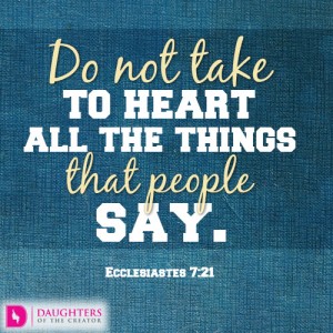 Do not take to heart all the things that people say