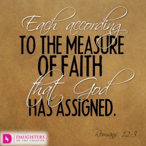 Each according to the measure of faith that God has assigned