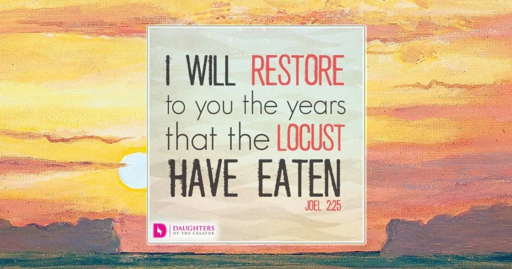 I will restore to you the years that the locust have eaten