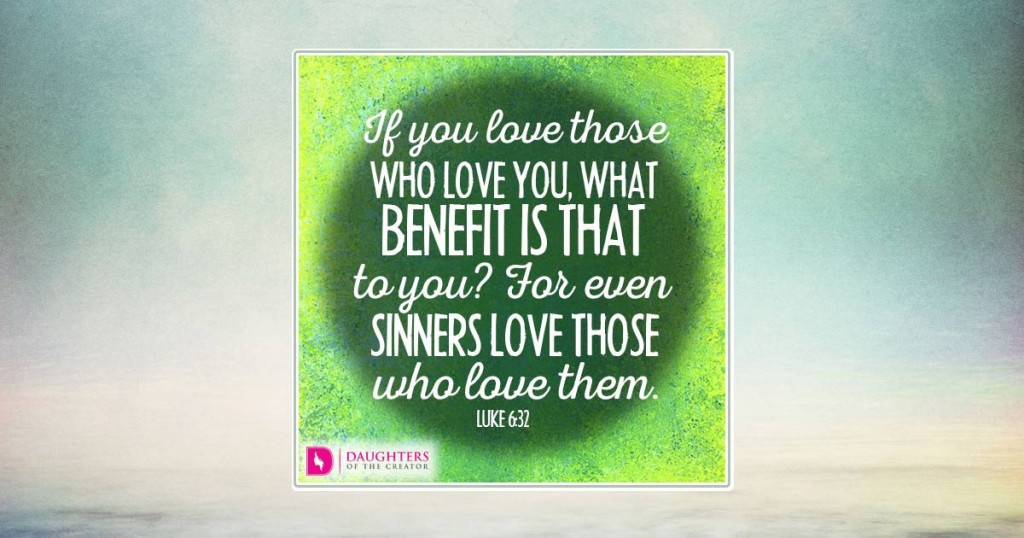 FB_If you love those who love you, what benefit is that to you? For even sinners love those who love them