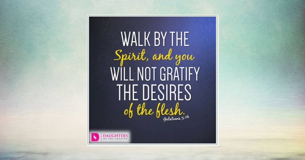 FB_Walk by the Spirit, and you will not gratify the desires of the flesh