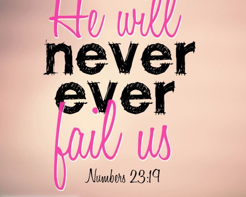 He will never ever fail us