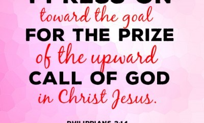 I press on toward the goal for the prize of the upward call of God in Christ Jesus