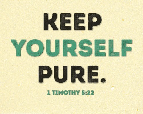 Keep yourself pure