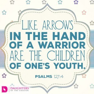 Like arrows in the hand of a warrior are the children of one’s youth.