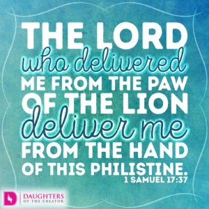 The LORD who delivered me from the paw of the lion deliver me from the hand of this Philistine