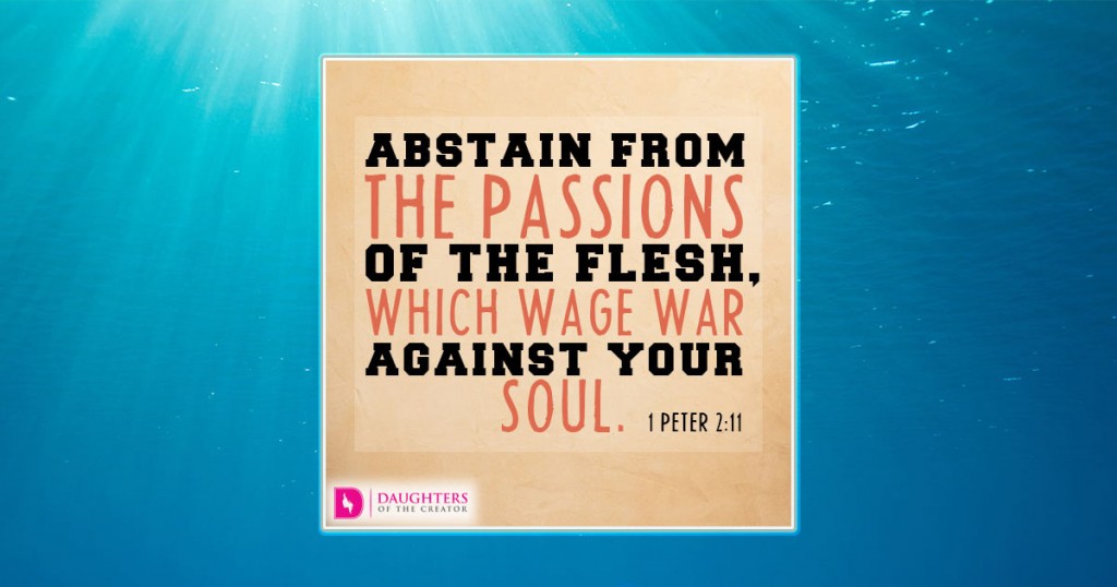 FB_Abstain from the passions of the flesh, which wage war against your soul