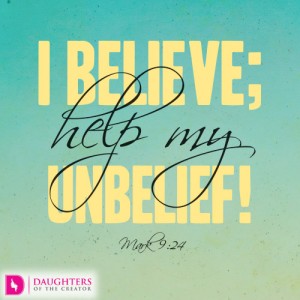 I believe; help my unbelief!