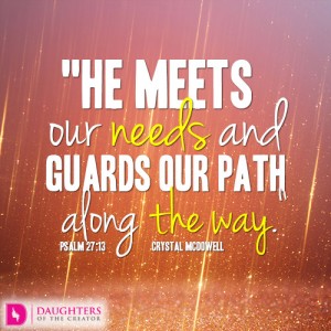 He meets our needs and guards our path along the way