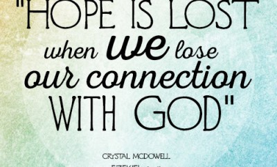 Hope is lost when we lose our connection with God