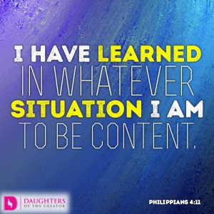 I have learned in whatever situation I am to be content