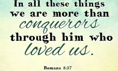 In all these things we are more than conquerors through him who loved us