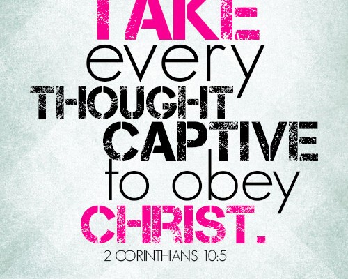 Take every thought captive to obey Christ