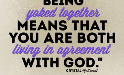 Being yoked together means that you are both living in agreement with God