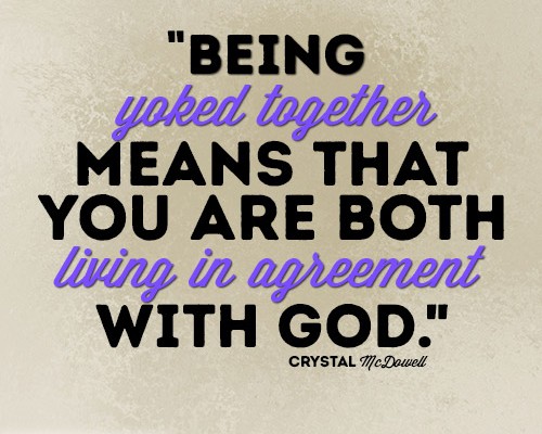 Being yoked together means that you are both living in agreement with God