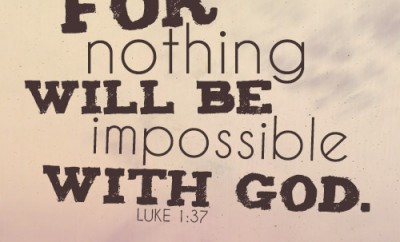 For nothing will be impossible with God