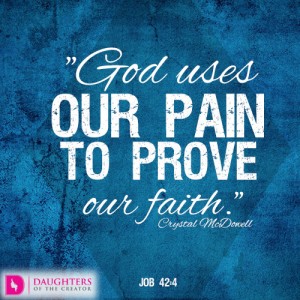God uses our pain to prove our faith