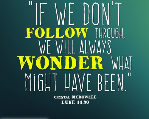 If we don't follow through, we will always wonder what might have been