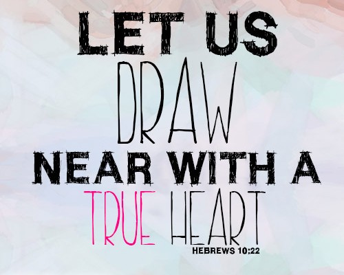 Let us draw near with a true heart