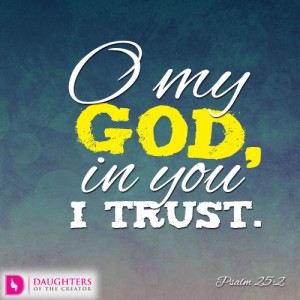 O my God, in you I trust