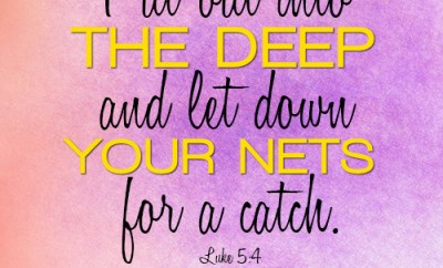 Put out into the deep and let down your nets for a catch