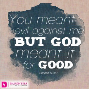 You meant evil against me, but God meant it for good