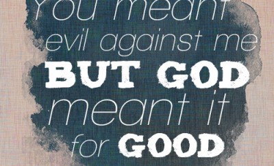 You meant evil against me, but God meant it for good