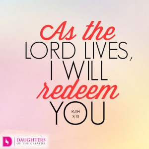 As the LORD lives, I will redeem you