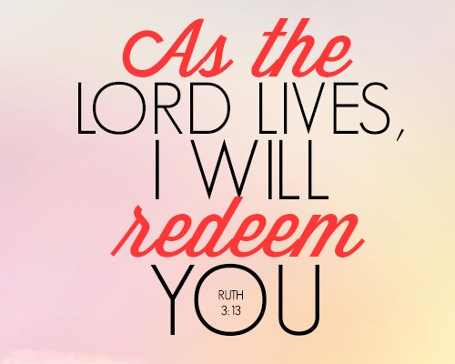 As the LORD lives, I will redeem you