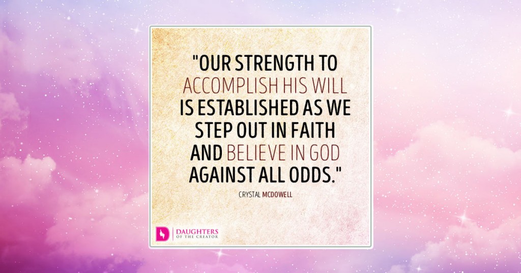 FB_Our strength to accomplish His will is established as we step out in faith and believe in God against all odds