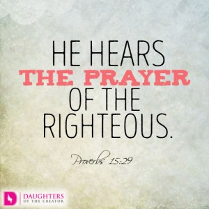 He hears the prayer of the righteous