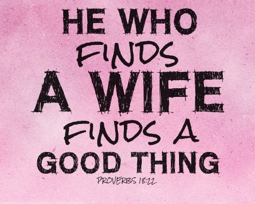 He who finds a wife finds a good thing