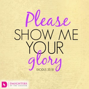 Please show me your glory