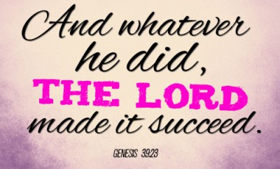 And whatever he did, the LORD made it succeed