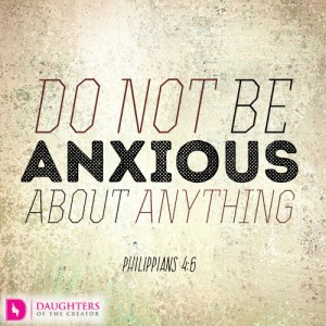 Do not be anxious about anything