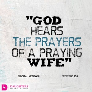 God hears the prayers of a praying wife