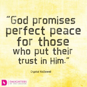 God promises perfect peace for those who put their trust in Him