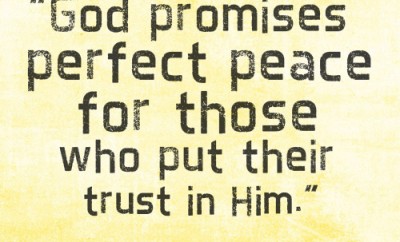 God promises perfect peace for those who put their trust in Him