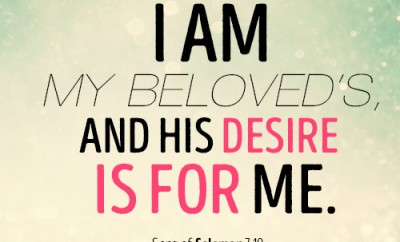 I am my beloved’s, and his desire is for me