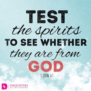 Test the spirits to see whether they are from God