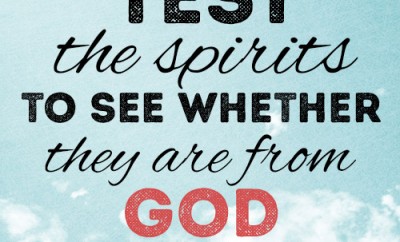 Test the spirits to see whether they are from God