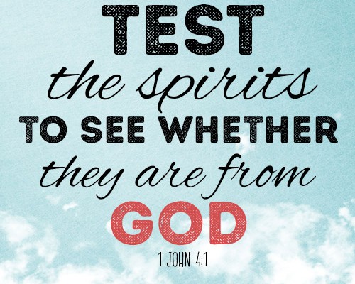Test the spirits to see whether they are from God