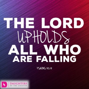 The LORD upholds all who are falling
