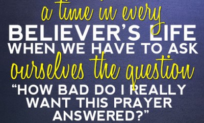 There comes a time in every believer’s life when we have to ask ourselves the question